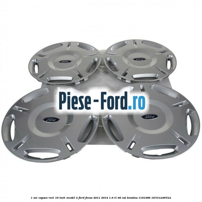 1 Set capace roti 16 inch model 2 Ford Focus 2011-2014 1.6 Ti 85 cai benzina #319FD55CE0