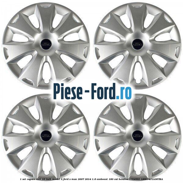 1 Set capace roti 16 inch model 3 Ford S-Max 2007-2014 1.6 EcoBoost 160 cai benzina #8850A022DF