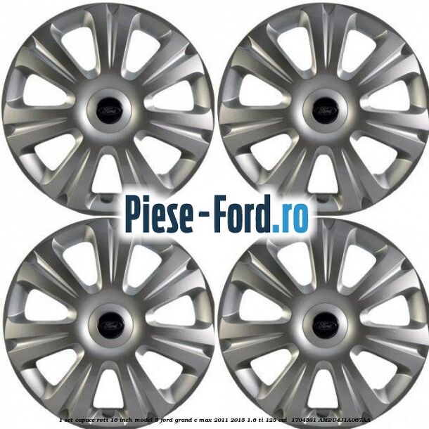 1 Set capace roti 16 inch model 5 Ford Grand C-Max 2011-2015 1.6 Ti 125 cai #B232793F3A 1 Set capace roti 16 inch model 5 Ford Grand C-Max 2011-2015 1.6 Ti 125 cai #B232793F3A