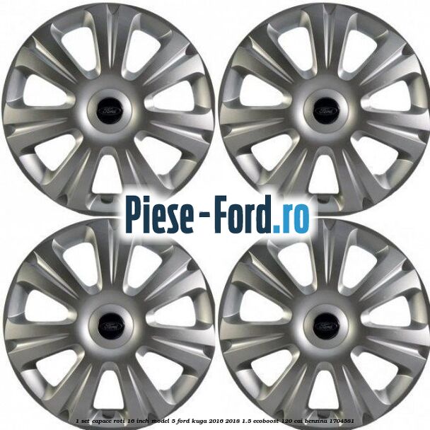 1 Set capace roti 16 inch model 5 Ford Kuga 2016-2018 1.5 EcoBoost 120 cai #75173E4BED 1 Set capace roti 16 inch model 5 Ford Kuga 2016-2018 1.5 EcoBoost 120 cai #75173E4BED