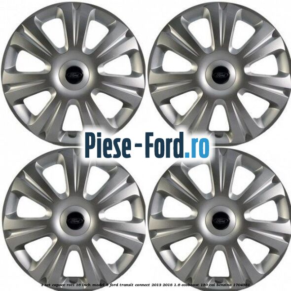 1 Set capace roti 16 inch model 5 Ford Transit Connect 2013-2018 1.6 EcoBoost 150 cai