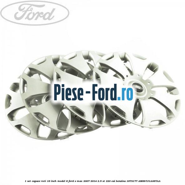 1 Set capace roti 16 inch model 6 Ford S-Max 2007-2014 2.5 ST 220 cai benzina