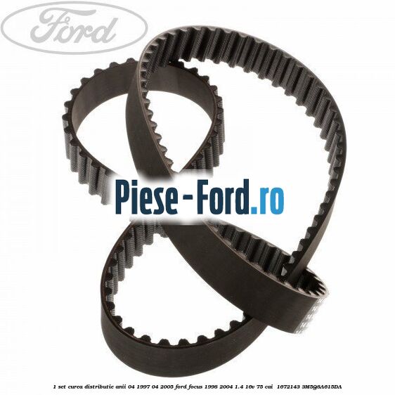 1 Set curea distributie anii 04/1997-04/2005 Ford Focus 1998-2004 1.4 16V 75 cai  #838E1BCE15