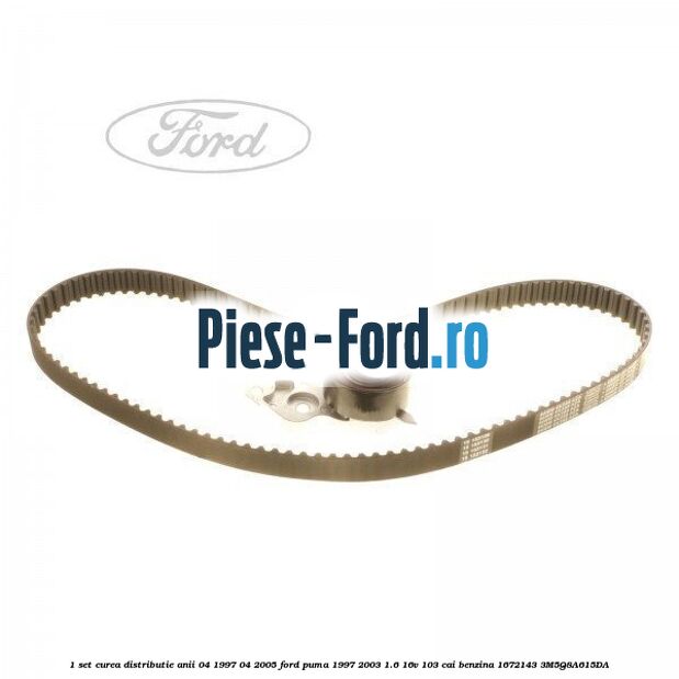 1 Set curea distributie anii 04/1997-04/2005 Ford Puma 1997-2003 1.6 16V 103 cai benzina #B2D29DE01F
