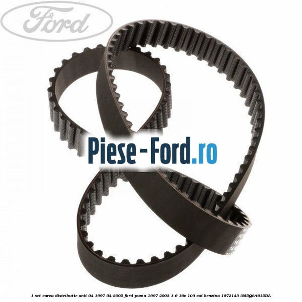 1 Set curea distributie anii 04/1997-04/2005 Ford Puma 1997-2003 1.6 16V 103 cai benzina #B2D29DE01F