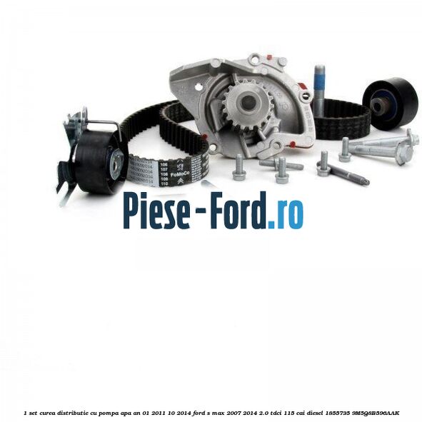 1 Set curea distributie cu pompa apa an 01/2011-10/2014 Ford S-Max 2007-2014 2.0 TDCi 115 cai diesel #A8363D6DC6