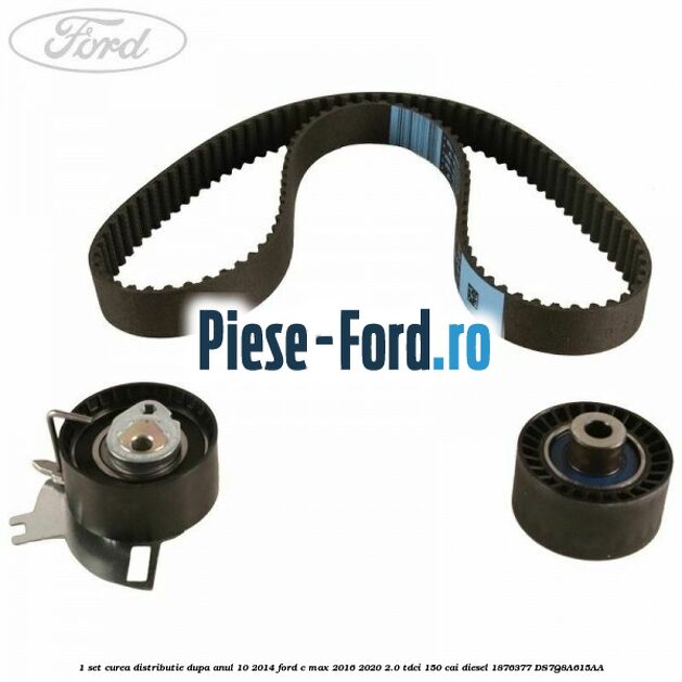 1 Set curea distributie dupa anul 10/2014 Ford C-Max 2016-2020 2.0 TDCi 150 cai diesel #1DF9CFF649