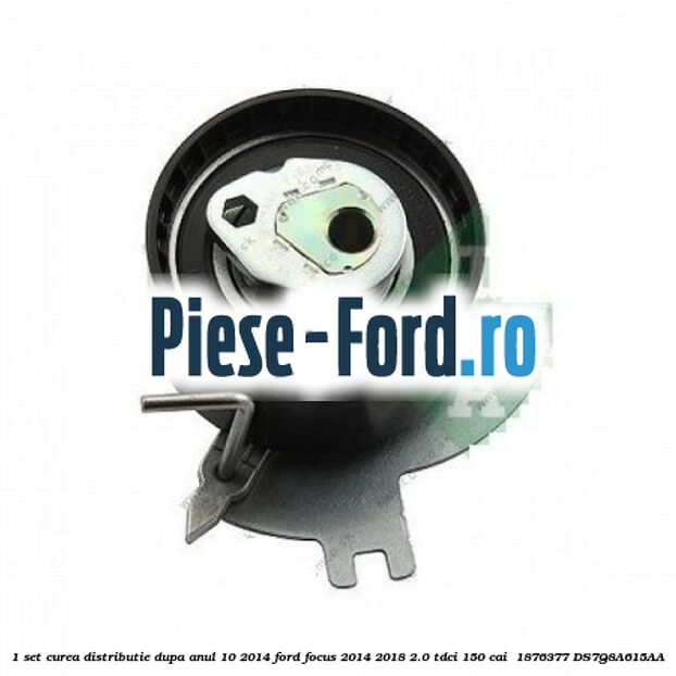 1 Set curea distributie dupa anul 10/2014 Ford Focus 2014-2018 2.0 TDCi 150 cai  #CBAB2AB1D0