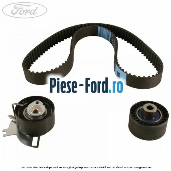 1 Set curea distributie dupa anul 10/2014 Ford Galaxy 2015-2023 2.0 TDCi 150 cai diesel #68ED41FDB9