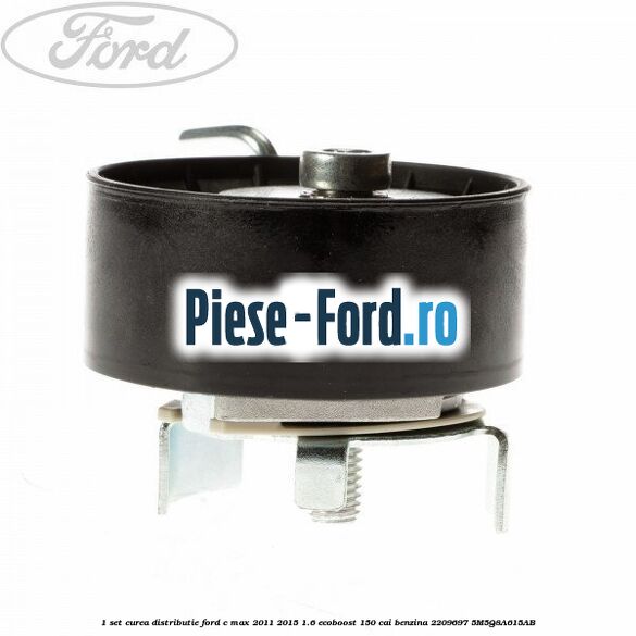 1 Set curea distributie Ford C-Max 2011-2015 1.6 EcoBoost 150 cai benzina #E0A7B59CD0