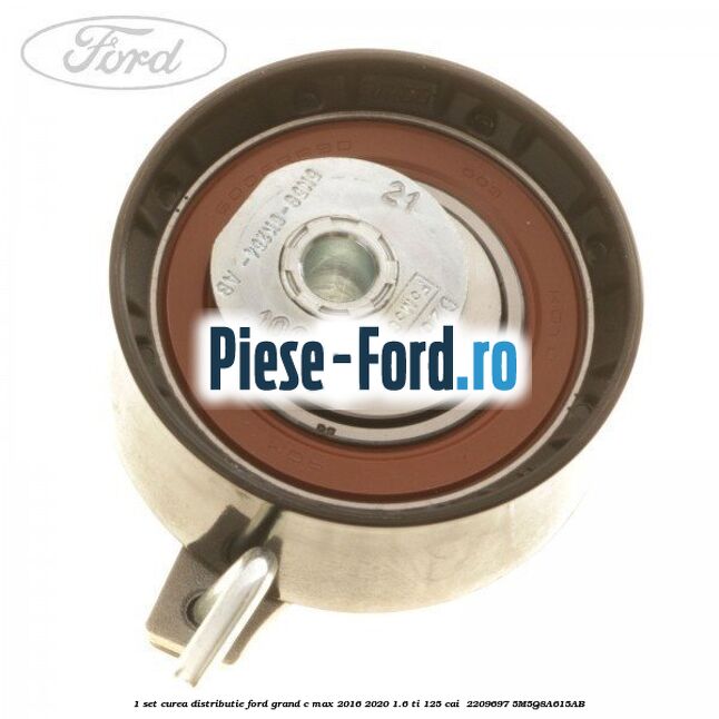 1 Set curea distributie Ford Grand C-Max 2016-2020 1.6 Ti 125 cai  #2537958D8B