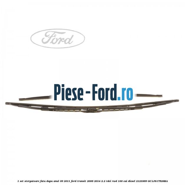 1 Set stergatoare fata dupa anul 09/2011 Ford Transit 2006-2014 2.2 TDCi RWD 100 cai diesel #C04FFBC9F7