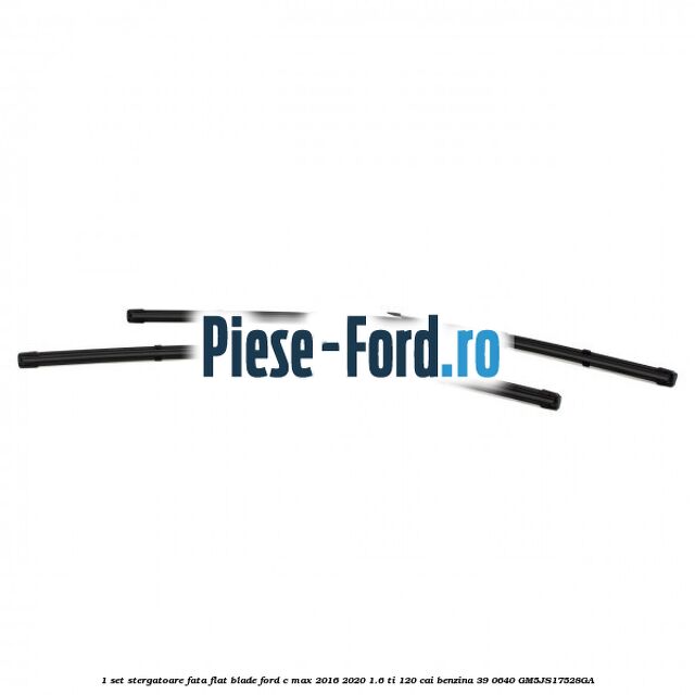 1 Set stergatoare fata flat blade Ford C-Max 2016-2020 1.6 Ti 120 cai benzina #A89AF626D7