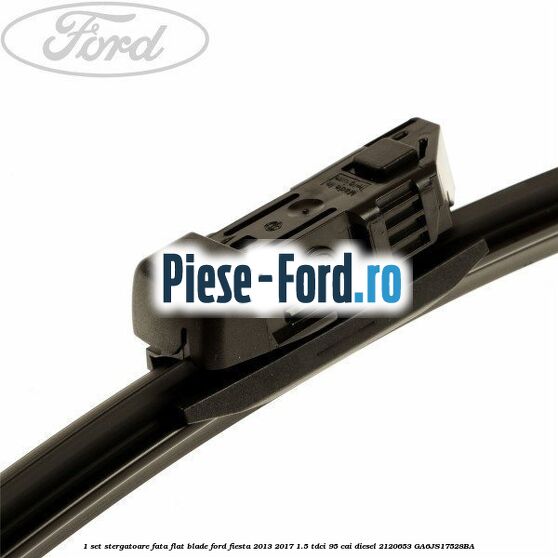 1 Set stergatoare fata, flat blade Ford Fiesta 2013-2017 1.5 TDCi 95 cai diesel