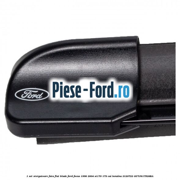 1 Set stergatoare fata flat blade Ford Focus 1998-2004 ST170 173 cai benzina #9DEAB82F54