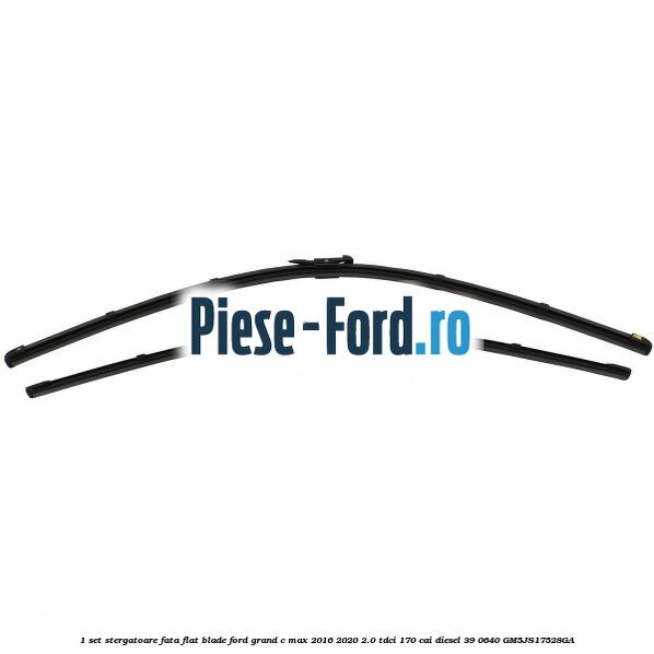1 Set stergatoare fata flat blade Ford Grand C-Max 2016-2020 2.0 TDCi 170 cai diesel #F932CE9911