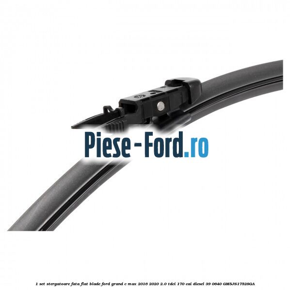 1 Set stergatoare fata flat blade Ford Grand C-Max 2016-2020 2.0 TDCi 170 cai diesel #F932CE9911