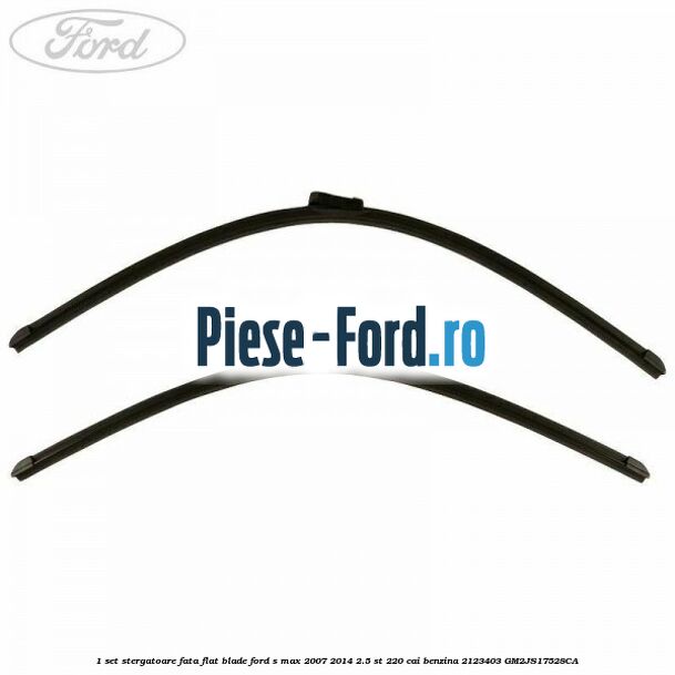 1 Set stergatoare fata, flat blade Ford S-Max 2007-2014 2.5 ST 220 cai benzina