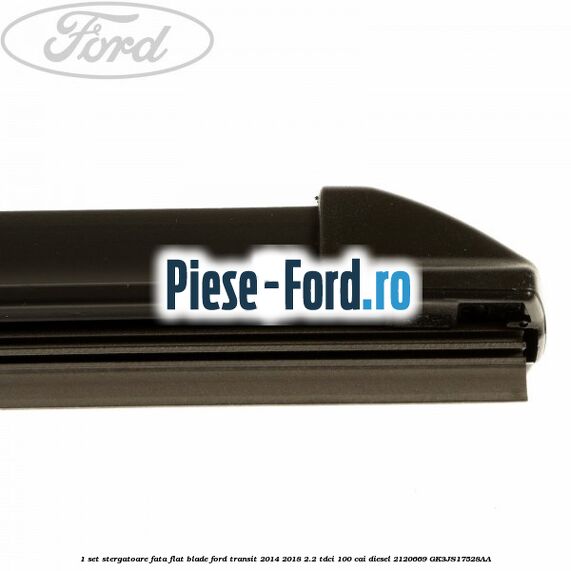 1 Set stergatoare fata flat blade Ford Transit 2014-2018 2.2 TDCi 100 cai diesel #4BC2EAD06E