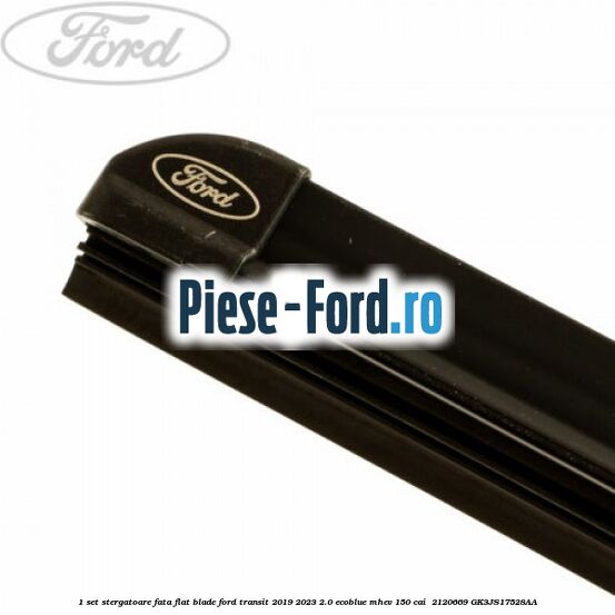 1 Set stergatoare fata flat blade Ford Transit 2019-2023 2.0 EcoBlue mHEV 150 cai  #398D068D2F
