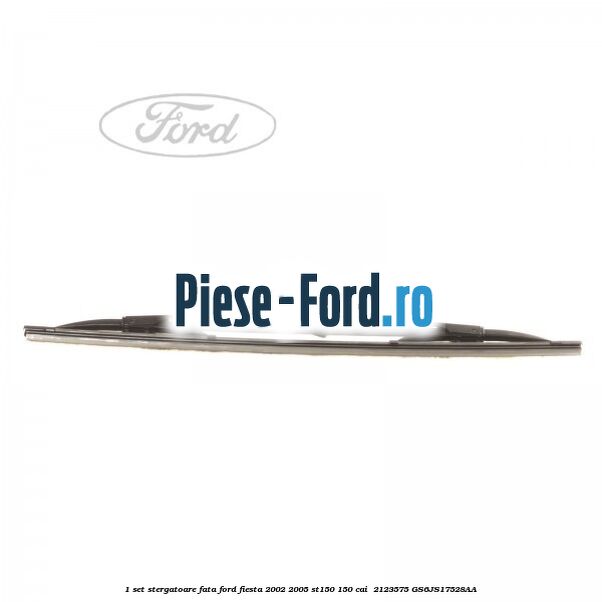 1 Set stergatoare fata Ford Fiesta 2002-2005 ST150 150 cai #197E4CC888 1 Set stergatoare fata Ford Fiesta 2002-2005 ST150 150 cai #197E4CC888