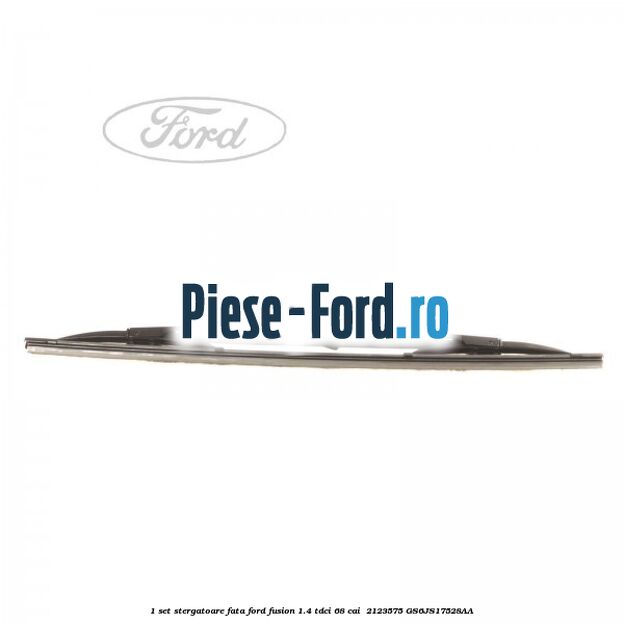 1 Set stergatoare fata Ford Fusion 1.4 TDCi 68 cai  #4630012A0B