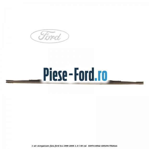 1 Set stergatoare fata Ford Ka 1996-2008 1.3 i 60 cai  #D9B06C161C