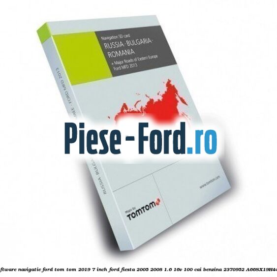 1 Software navigatie Ford Tom-Tom 2019 7 inch Ford Fiesta 2005-2008 1.6 16V 100 cai benzina