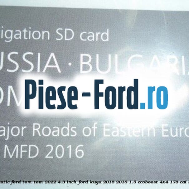 1 Software navigatie Ford Tom-Tom 2022 4.3 inch Ford Kuga 2016-2018 1.5 EcoBoost 4x4 176 cai #7F4936B36F 1 Software navigatie Ford Tom-Tom 2022 4.3 inch Ford Kuga 2016-2018 1.5 EcoBoost 4x4 176 cai benzina #7F4936B36F