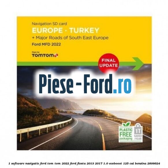 1 Software navigatie Ford Tom Tom 2019 Ford Fiesta 2013-2017 1.0 EcoBoost 125 cai benzina