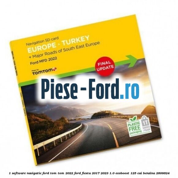 1 Software navigatie Ford Tom Tom 2022 Ford Fiesta 2017-2023 1.0 EcoBoost 125 cai benzina #894341EE93