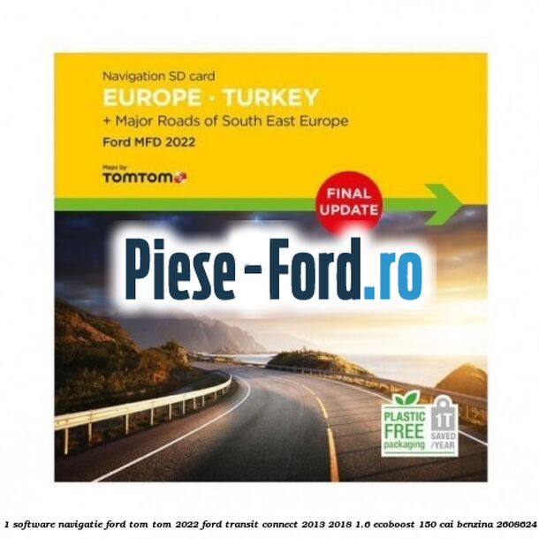 1 Software navigatie Ford Tom Tom 2019 Ford Transit Connect 2013-2018 1.6 EcoBoost 150 cai benzina