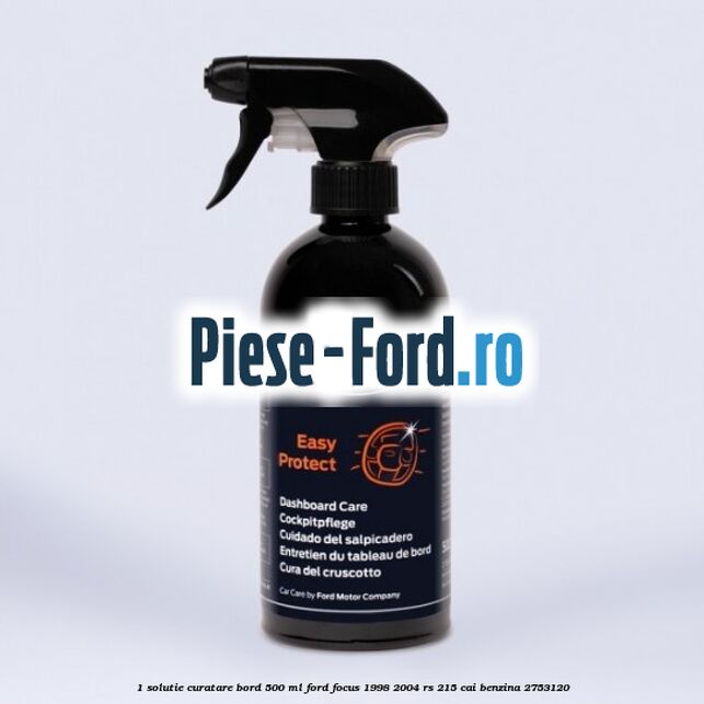 1 Solutie curatare bord 500 ML Ford Focus 1998-2004 RS 215 cai benzina #287FB83DA1