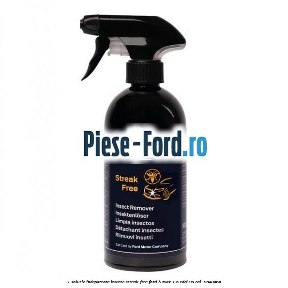 1 Solutie indepartare insecte Streak Free Ford B-Max 1.5 TDCi 95 cai #92BEAEF445 1 Solutie indepartare insecte Streak Free Ford B-Max 1.5 TDCi 95 cai #92BEAEF445
