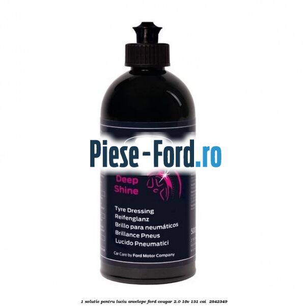 1 Solutie pentru luciu anvelope Ford Cougar 2.0 16V 131 cai  #22EFC6B37E