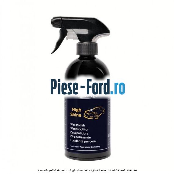 1 Solutie polish de ceara - High Shine 500 ML Ford B-Max 1.5 TDCi 95 cai  #648F252351