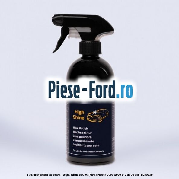 1 Solutie polish de ceara - High Shine 500 ML Ford Transit 2000-2006 2.0 DI 75 cai  #AE3916ED10