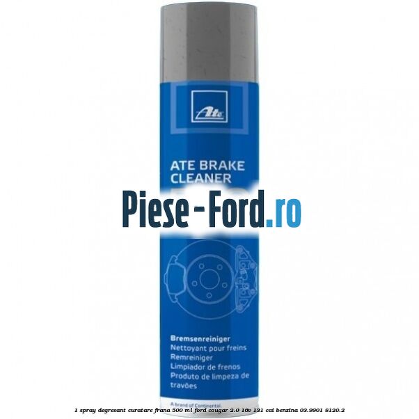 1 Spray degresant curatare frana 500 ML Ford Cougar 2.0 16V 131 cai #8A1814A509