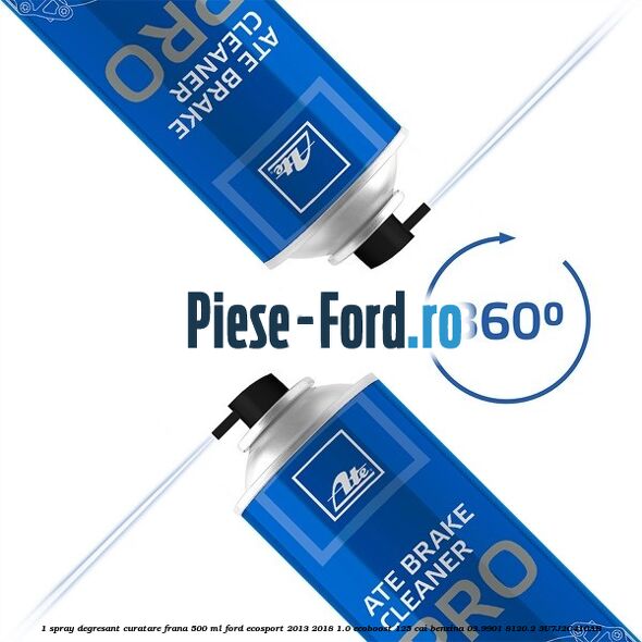 1 Spray degresant curatare frana 500 ML Ford EcoSport 2013-2018 1.0 EcoBoost 125 cai benzina #7274C2709A