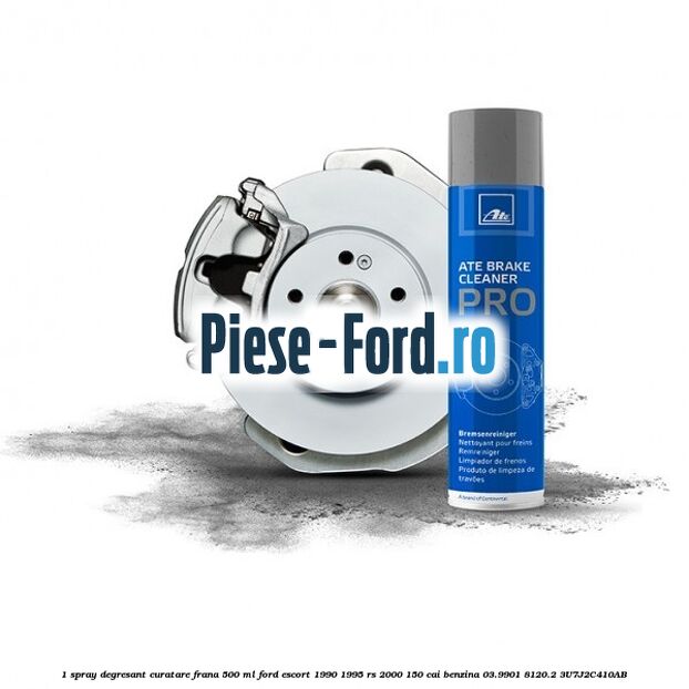 1 Spray degresant curatare frana 500 ML Ford Escort 1990-1995 RS 2000 150 cai benzina #9E1E1998B5