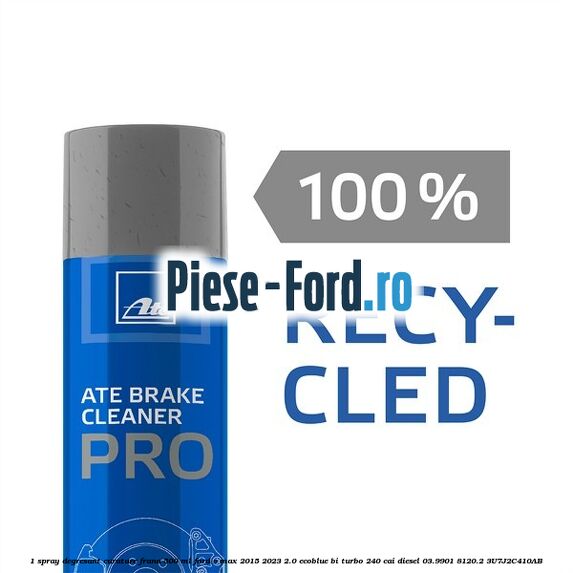 1 Spray degresant curatare frana 500 ML Ford S-Max 2015-2023 2.0 EcoBlue Bi-Turbo 240 cai diesel #8D33B42013