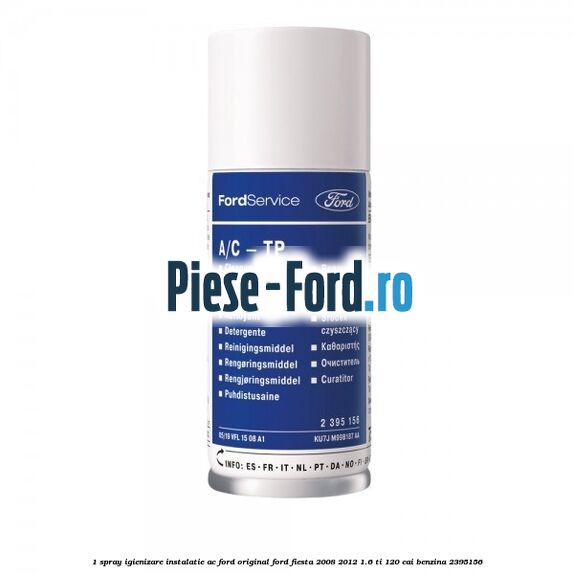 1 Spray igienizare instalatie AC Ford Original Ford Fiesta 2008-2012 1.6 Ti 120 cai