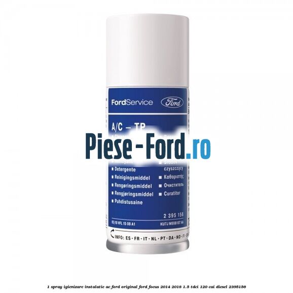 1 Spray igienizare instalatie AC Ford Original Ford Focus 2014-2018 1.5 TDCi 120 cai