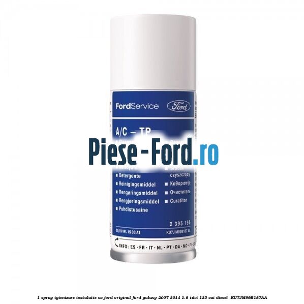 1 Spray igienizare instalatie AC Ford Original Ford Galaxy 2007-2014 1.8 TDCi 125 cai diesel #2038AA513B