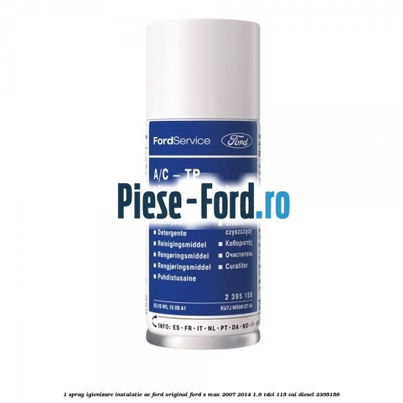 1 Spray igienizare instalatie AC Ford Original Ford S-Max 2007-2014 1.6 TDCi 115 cai