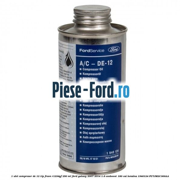 1 Ulei compresor DE-12 tip freon R1234YF 250 ml Ford Galaxy 2007-2014 1.6 EcoBoost 160 cai benzina #1BF6F9C813