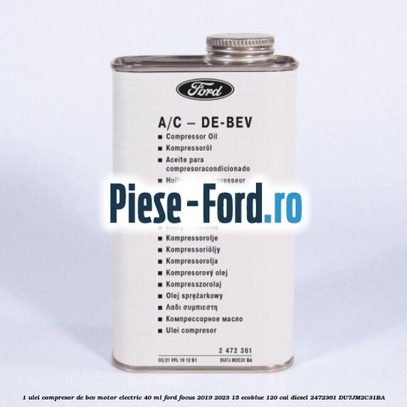 1 Ulei compresor DE-BEV motor electric 40 ML Ford Focus 2019-2023 1.5 EcoBlue 120 cai #20DDACD72E