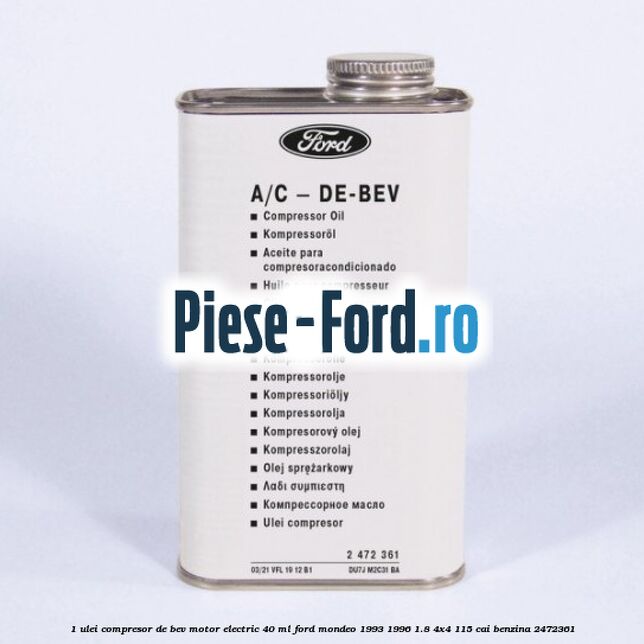 1 Ulei compresor DE-BEV motor electric 40 ML Ford Mondeo 1993-1996 1.8 4x4 115 cai #F5A7C46366