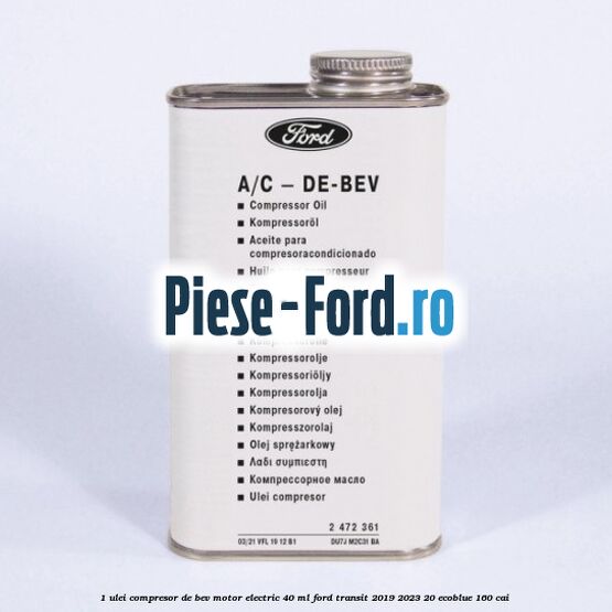 1 Ulei compresor DE-BEV motor electric 40 ML Ford Transit 2019-2023 2.0 EcoBlue 160 cai 