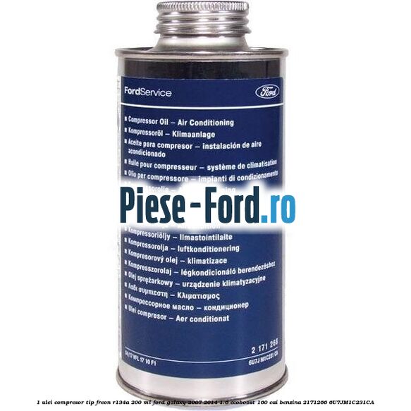 1 Ulei compresor tip freon R134a 200 ml Ford Galaxy 2007-2014 1.6 EcoBoost 160 cai benzina #D762C00ACD